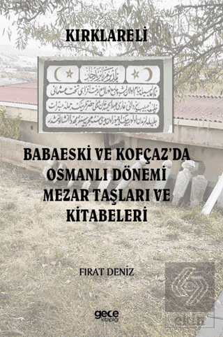 Kırklareli Babaeski ve Kofçaz'da Osmanlı Dönemi Mezar Taşları ve Kitabeleri