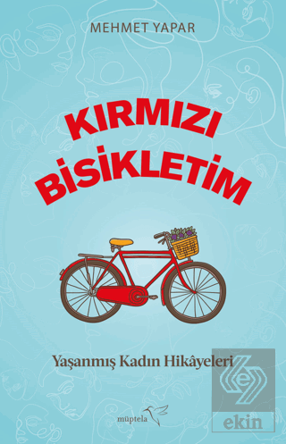 Kırmızı Bisikletim - Yaşanmış Kadın Hikayeleri