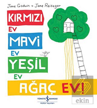 Kırmızı Ev, Mavi Ev, Yeşil Ev, Ağaç Ev!
