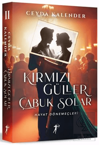 Kırmızı Güller Çabuk Solar II Hayat Dönemeçleri