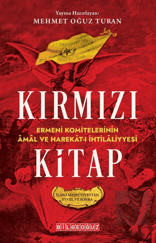Kırmızı Kitap Ermeni Komitelerinin Amal ve Harekat-I İhtilaliyyesi (İlan-I Meşrutiyetten Evvel ve Sonra)