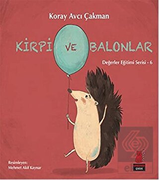Kirpi ve Balonlar - Değerler Eğitimi Serisi - 6