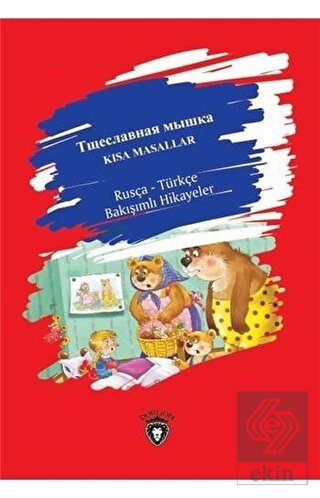 Kısa Masallar - Rusça Türkçe Bakışımlı Hikayeler