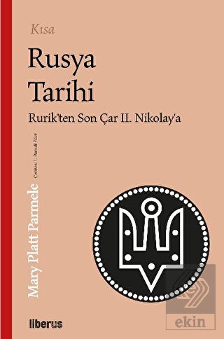 Kısa Rusya Tarihi - Rurik'ten Son Çar II. Nikolay'