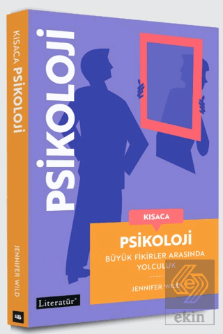 Kısaca Psikoloji - Büyük Fikirler Arasında Yolculuk