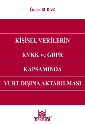 Kişisel Verilerin KVVK ve GDPR Kapsamında Yurt Dışına Aktarılması