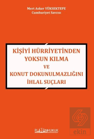 Kişiyi Hürriyetinden Yoksun Kılma ve Konut Dokunulmazlığını İhlal Suçl