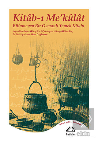 Kitab-ı Me\'külat - Bilinmeyen Bir Osmanlı Yemek Ki