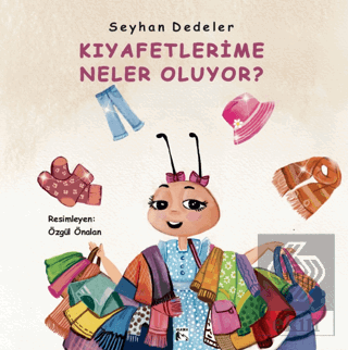 Kıyafetlerime Neler Oluyor? Seyhan Dedeler Alaska Yayınevi Satın Al - 