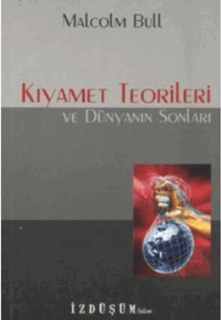 Kıyamet Teorileri ve Dünyanın Sonları