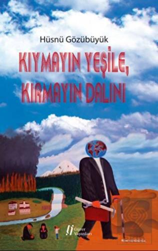 Kıymayın Yeşile, Kırmayın Dalını