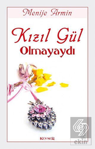 Kızıl Gül Olmayaydı