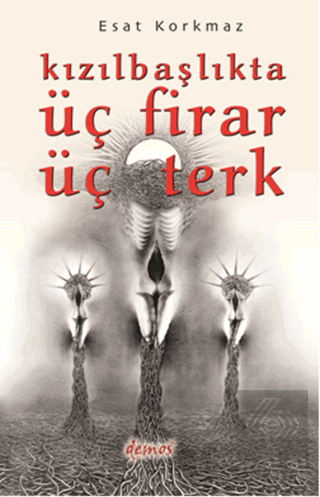 Kızılbaşlıkta Üç Firar Üç Terk