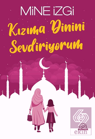 Kızıma Dinini Sevdiriyorum