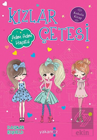 Kızlar Çetesi - Adım Adım Hayata (Kokulu Kitap)