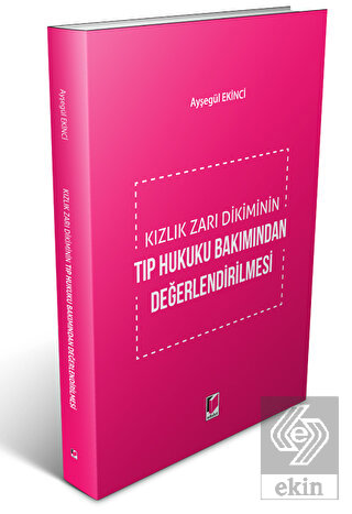 Kızlık Zarı Dikiminin Tıp Hukuku Bakımından Değerl