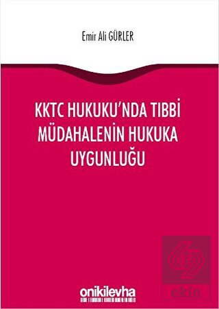 KKTC Hukuku\'nda Tıbbi Müdahalenin Hukuka Uygunluğu