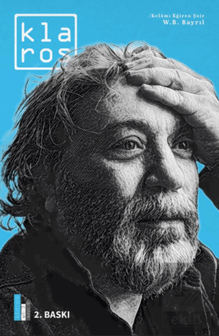 Klaros Sayı 6: Kelamı Eğiren Şair; W.B. Bayrıl