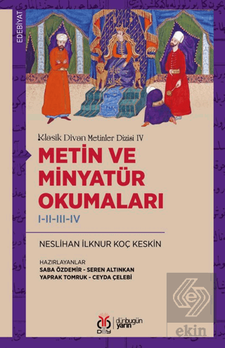 Klasik Divan Metinler Dizisi IV / Metin ve Minyatür Okumaları I-II-III-IV