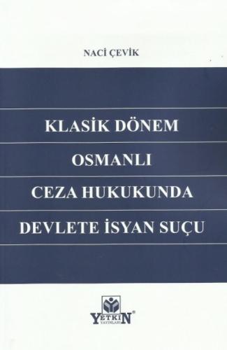 Klasik Dönem Osmanlı Ceza Hukukunda Devlete İsyan Suçu