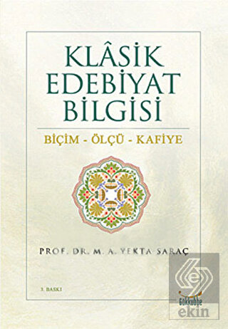 Klasik Edebiyat Bilgisi: Biçim - Ölçü - Kafiye