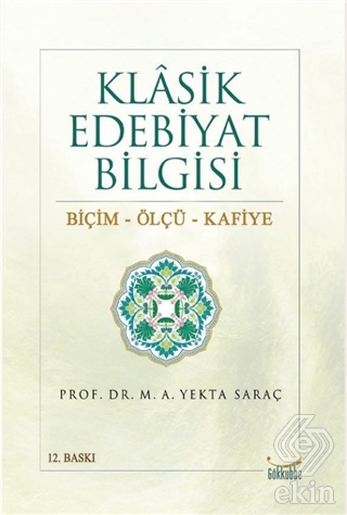 Klasik Edebiyat Bilgisi: Biçim - Ölçü - Kafiye