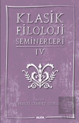 Klasik Filoloji Seminerleri IV