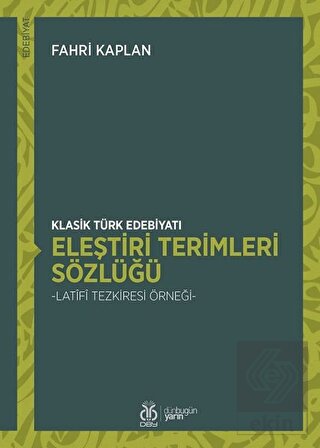 Klasik Türk Edebiyatı Eleştiri Terimleri Sözlüğü