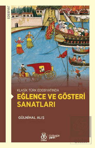 Klasik Türk Edebiyatında Eğlence ve Gösteri Sanatları