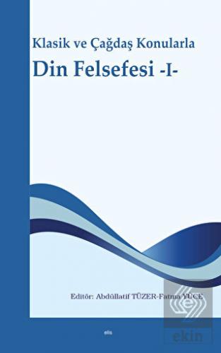 Klasik ve Çağdaş Konularla Din Felsefesi -I