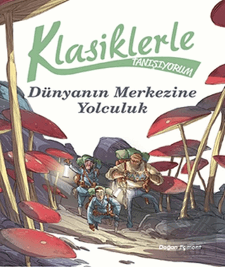 Klasiklerle Tanışıyorum - Dünya\'nın Merkezine Yolc