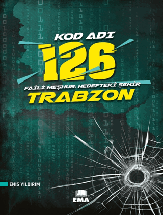 Kod Adı 126 - Faili Meşhur: Hedefteki Şehir Trabzon Enis Yıldırım Ema 