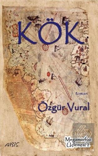 Kök - Megamorfoz Üçlemesi 2