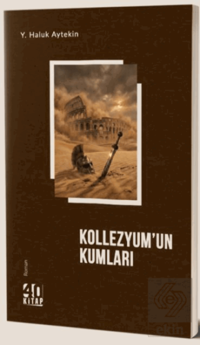 Kollezyumun Kumları Y. Haluk Aytekin 40 Kitap Satın Al - ekinkitap.com