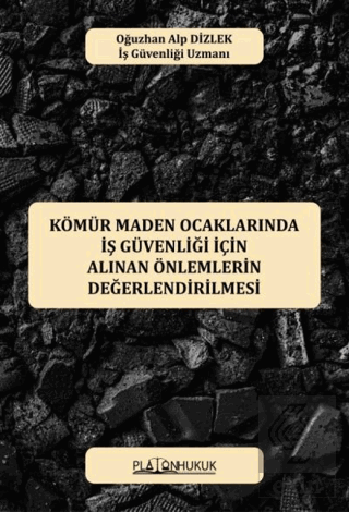 Kömür Maden Ocaklarında İş Güvenliği İçin Alınan Önlemlerin Değerlendirilmesi