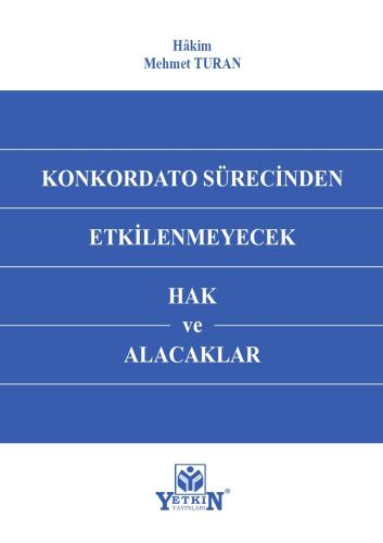 Konkordato Sürecinden Etkilenmeyecek Hak ve Alacaklar
