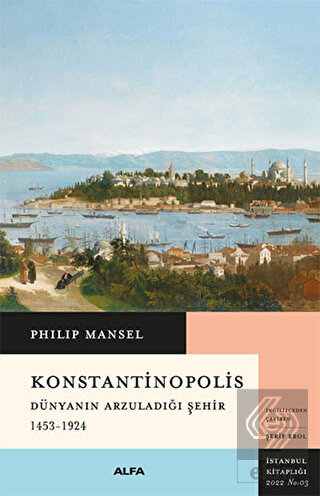 Konstantinopolis - Dünyanın Arzuladığı Şehir 1453 