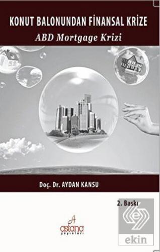 Konut Balonundan Finansal Krize ABD Mortgage Krizi