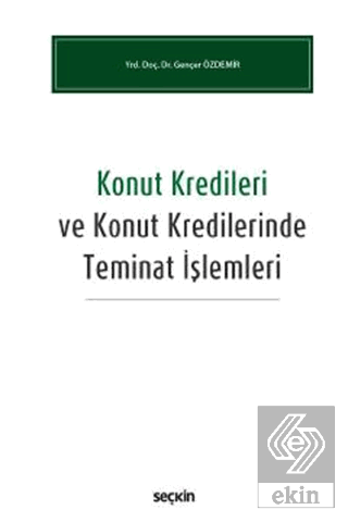 Konut Kredileri ve Konut Kredilerinde Teminat İşlemleri