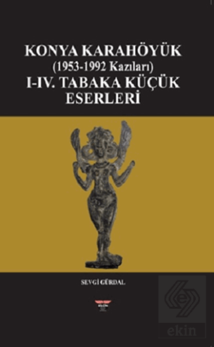 Konya Karahöyük (1953-1992 Kazıları)