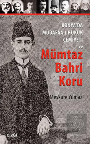 Konya\'da Müdafaa-i Hukuk Cemiyeti ve Mümtaz Bahri