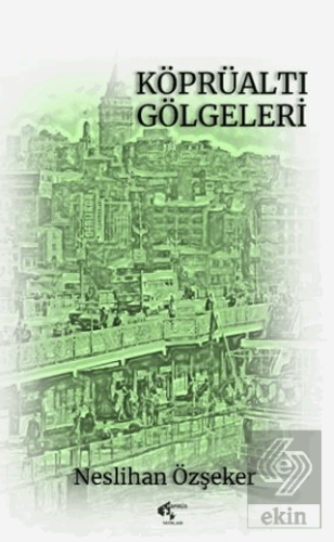 Köprüaltı Gölgeleri Neslihan Özşeker Papirüs Yayınevi Satın Al - ekink