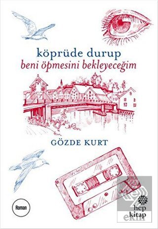 Köprüde Durup Beni Öpmesini Bekleyeceğim
