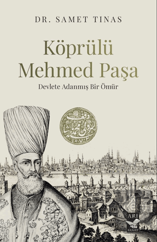 Köprülü Mehmed Paşa/ Devlete Adanmış Bir Ömür