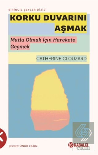Korku Duvarını Aşmak Catherine Clouzard Kabalcı Yayınevi - Doruk Yayın