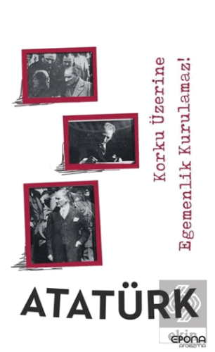 Korku Üzerine Egemenlik Kurulamaz !