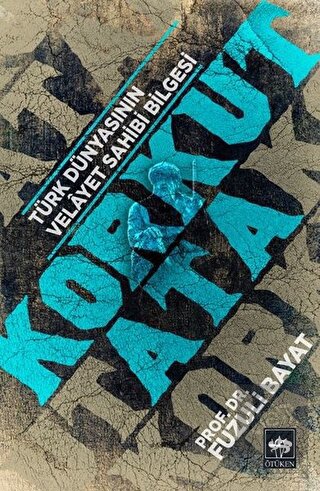 Korkut Ata - Türk Dünyasının Velayet Sahibi Bilges