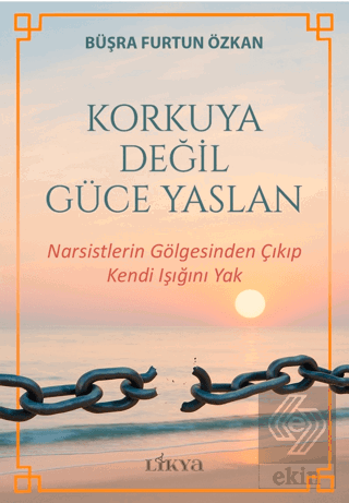 Korkuya Değil Güce Yaslan