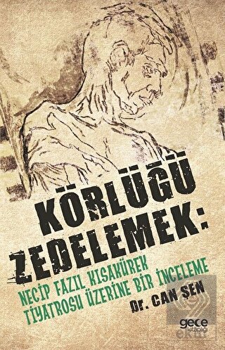 Körlüğü Zedelemek: Necip Fazıl Kısakürek Tiyatrosu