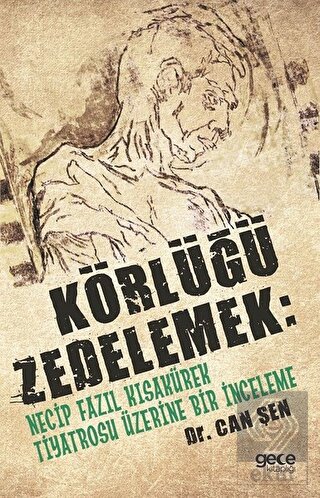 Körlüğü Zedelemek: Necip Fazıl Kısakürek Tiyatrosu